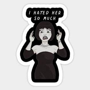i hated her so much Sticker